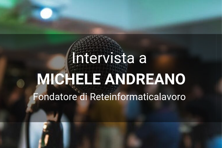 Intervista a Michele Andreano, fondatore di Reteinformaticalavoro